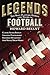 Legends: The Best Players, Games, and Teams in Football: Classic Super Bowls! Amazing Playmakers! Historic Dynasties! And Much, Much More!