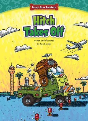 Hitch Takes Off: Perseverance (Funny Bone Readers ™ ― Truck Pals on the Job)