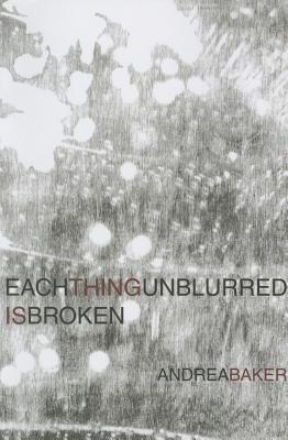 Each Thing Unblurred is Broken (Paperback)