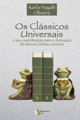 Os Clássicos Universais: e Sua Contribuição para a Formação de Leitores Infanto-Juvenis (Portuguese Edition)