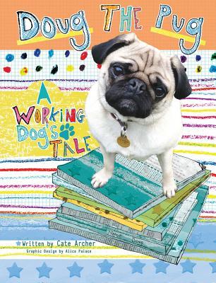 Doug the Pug: A Working Dog's Tale (5M) Children's Story About a Therapy Dog, School Reading, Empathy, Comfort, and Positive Social Behavior