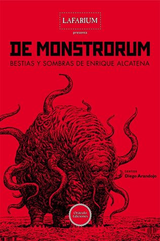 Lafarium presenta: De Monstrorum, bestias y sombras de Enrique Alcatena