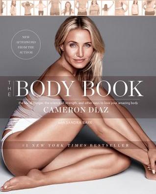 The Body Book: The Law of Hunger, the Science of Strength, and Other Ways to Love Your Amazing Body – A Guide to Becoming Happier, Healthier, and Stronger