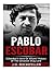 Pablo Escobar: Colombia's Greatest Hero or Villain? History of the Greatest Drug Lord