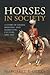 Horses in Society: A Story of Animal Breeding and Marketing Culture, 1800-1920