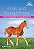 Foals and Young Horses: Training and Management for a Well-Behaved Horse (Horse Riding and Management Series)
