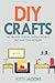 DIY Crafts: The 100 Most Po...