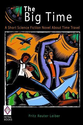The Big Time: A Short Science Fiction Novel About Time Travel