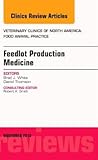 Veterinary Clinics of North America - Food Animal Practice: Feedlot Production Medicine