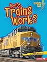 How Do Trains Work? (Lightning Bolt Books ® ― How Vehicles Work)