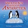 When the Sun Shines on Antarctica by Irene Latham When the Sun Shines on Antarctica by Irene Latham