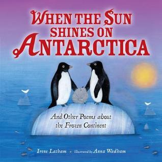 When the Sun Shines on Antarctica: And Other Poems about the Frozen Continent (Library Binding)