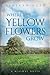 Where the Yellow Flowers Grow by Rebekah Ruth