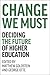 Change We Must: Deciding the Future of Higher Education