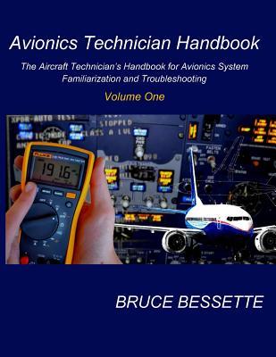 Avionics Technician Handbook- Volume One: The Aircraft Technician's Handbook for Avionic System Familiarization and Troubleshooting (Paperback)