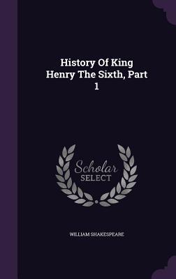 History Of King Henry The Sixth, Part 1