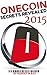 Onecoin Secrets Revealed 2015: The Complete Onecoin Guide To Buying, Selling, Mining, Investing And Exchange Trading In Onecoin Currency (Crytocurrency Book 1)