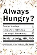 Always Hungry?: Conquer Cravings, Retrain Your Fat Cells, and Lose Weight Permanently