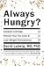Always Hungry?: Conquer Cra...