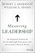 Mastering Leadership: An Integrated Framework for Breakthrough Performance and Extraordinary Business Results