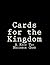 Cards for the Kingdom: A Kn...
