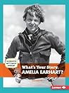 What's Your Story, Amelia Earhart? (Cub Reporter Meets Famous Americans)