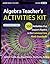 Algebra Teacher's Activities Kit by Judith A. Muschla