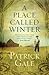 A Place Called Winter by Patrick Gale A Place Called Winter by Patrick Gale