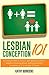 Lesbian Conception 101: An easy-to-follow, how-to get started guide for lesbians thinking about getting pregnant tomorrow or in a couple of years