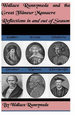 Wallace Runnymede and the Great Flâneur Massacre: Reflections in and Out of Season