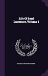 Life Of Lord Lawrence, Volume 1 Life Of Lord Lawrence, Volume 1