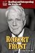 Reading and Interpreting the Works of Robert Frost