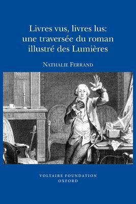 Livres Vus, Livres Lus: Une Traversée du Roman Illustré des Lumières (SVEC 2009:03)