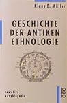 Geschichte der antiken Ethnologie Gesamttitel: Rororo; 55589 : Rowohlts Enzyklopaedie