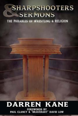 Sharpshooters And Sermons: The Parables Of Wrestling And Religion