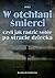 W otchłani śmierci, czyli jak radzić sobie po stracie dziecka