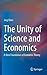 The Unity of Science and Economics: A New Foundation of Economic Theory (Springerbriefs in Energy)