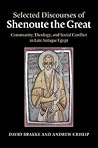 Selected Discourses of Shenoute the Great: Community, Theology, and Social Conflict in Late Antique Egypt Selected Discourses of Shenoute the Great: Community, Theology, and Social Conflict in Late Antique Egypt