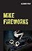 Mike Fireworks