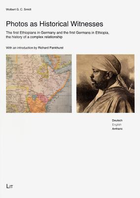 Photos as Historical Witnesses: The First Ethiopians in Germany and the First Germans in Ethiopia, the History of a Complex Relationship (2) (Afrika Visuell)