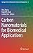 Carbon Nanomaterials for Biomedical Applications (Springer Series in Biomaterials Science and Engineering, 5)