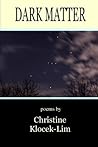 Dark Matter by Christine Klocek-Lim