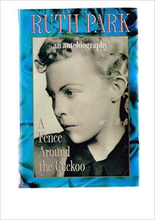 A Fence Around the Cuckoo (Ruth Park's Memoirs #1)
