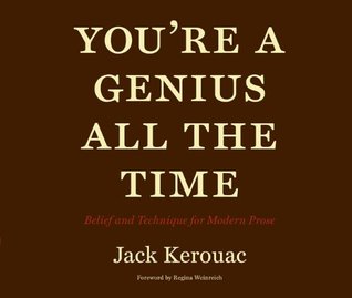 You're a Genius All the Time: Belief and Technique for Modern Prose (Hardcover)