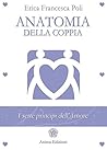 Anatomia della Coppia: I sette principi dell'amore (Italian Edition) Anatomia della Coppia: I sette principi dell'amore (Italian Edition)