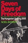 Seven Days of Freedom: The Hungarian Uprising 1956