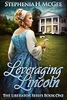 Leveraging Lincoln by Stephenia H. McGee