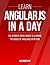 AngularJS: Learn AngularJS In A DAY! - The Ultimate Crash Course to Learning the Basics of AngularJS In No Time (AngularJS, AngularJS Course, AngularJS ... AngularJS Books, AngularJS for Beginners)