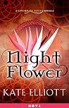Night Flower by Kate Elliott