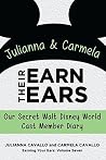 Book cover for Julianna and Carmela Earn Their Ears: Our Secret Walt Disney World Cast Member Diary (Earning Your Ears Book 7)
